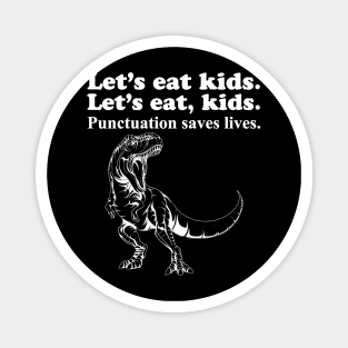 Let's Eat Kids Punctuation Saves Lives Magnet